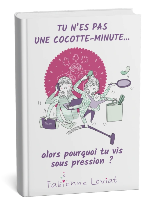 Livre de Fabienne Loviat “Tu n’es pas une cocotte-minute… alors pourquoi tu vis sous pression?”. Invitation à ralentir sans culpabiliser.