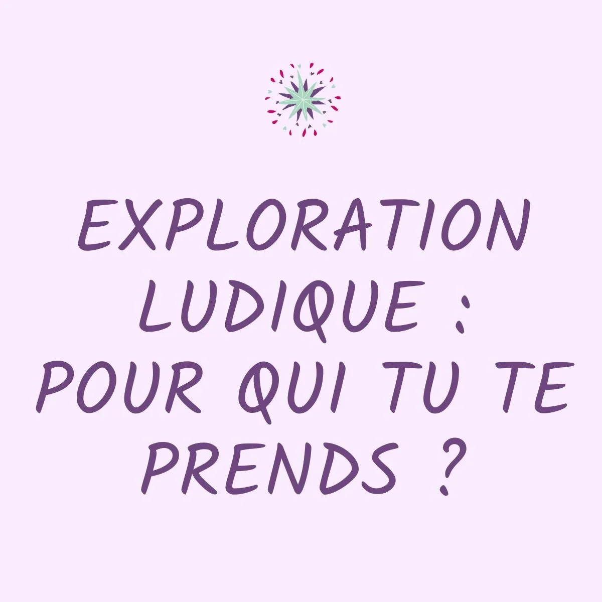 Tout ce que tu joues… en pensant que c’est toi